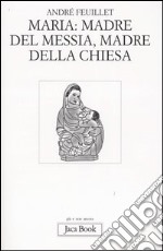 Maria: madre del Messia, madre della Chiesa