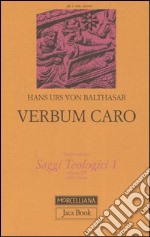 Saggi teologici. Vol. 1: Verbum caro libro