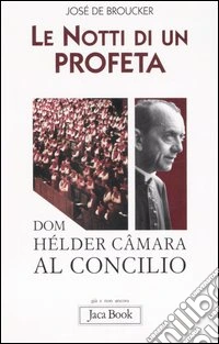 Le notti di un profeta. Dom Hélder Câmara al Concilio libro