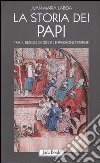 La storia dei papi. Tra il regno di Dio e le passioni terrene libro