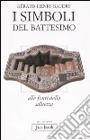 I simboli del battesimo. Alle fonti della salvezza libro di Baudry Gérard-Henry