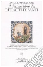 Il decimo libro dei ritratti di santi libro