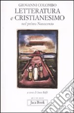 Letteratura e cristianesimo nel primo Novecento libro