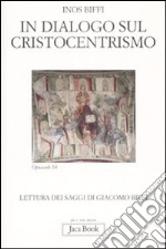 In dialogo sul cristocentrismo. Lettura dei saggi di Giacomo Biffi libro