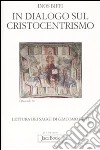 In dialogo sul cristocentrismo. Lettura dei saggi di Giacomo Biffi libro