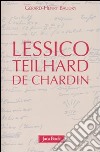 Lessico Teilhard de Chardin libro