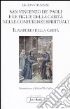 San Vincenzo de' Paoli e le figlie della carità nelle conferenze spirituali. Il martirio della carità libro