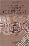 Per continuare a sentirci cristiani. A proposito di liturgia, eucaristia e chiesa libro