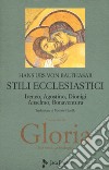 Gloria. Una estetica teologica. Vol. 2: Stili ecclesiastici. Ireneo, Agostino, Dionigi, Anselmo, Bonaventura libro