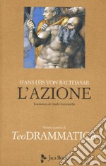 Teodrammatica. Vol. 4: L'Azione libro