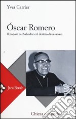 Oscar Romero. Il popolo del Salvador e il destino di un uomo libro