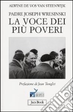 Padre Joseph Wresinski. La voce dei più poveri