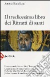 Il tredicesimo libro dei ritratti di santi libro