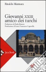 Giovanni XXIII amico dei turchi libro