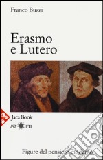 Erasmo e Lutero. La porta della modernità