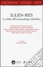 Julien Ries. Le sfide dell'antropologia simbolica libro