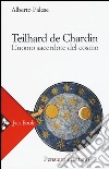 Teilhard de Chardin. L'uomo sacerdote del cosmo libro