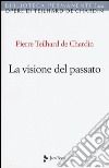 La visione del passato libro di Teilhard de Chardin Pierre