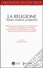 La religione. Natura, tensioni, prospettive libro