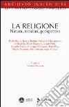 La religione. Natura, tensioni, prospettive libro