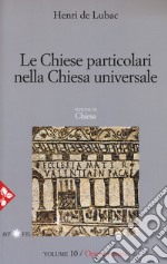 Opera omnia. Vol. 10: Le chiese particolari nella Chiesa universale libro