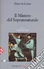 Opera omnia. Nuova ediz.. Vol. 11: Il mistero del soprannaturale. Soprannaturale libro