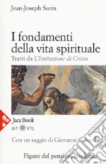 I fondamenti della vita spirituale. Tratti da «L'Imitazione di Cristo». Nuova ediz. libro