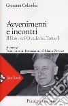 Avventimenti e incontri. Il libro dei quaderni. Vol. 1 libro di Colombo Giovanni Bernasconi F. (cur.) Versace E. (cur.)