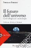 Il futuro dell'universo. Cosmologia ed escatologia libro di Brancato Francesco
