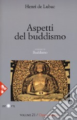 Opera omnia. Vol. 21: Aspetti del buddismo. Buddismo libro