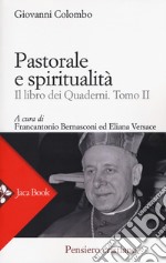 Pastorale e spiritualità. Il libro dei quaderni. Vol. 2 libro