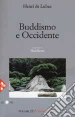 Opera omnia. Nuova ediz.. Vol. 22: Buddismo e occidente. Buddismo libro