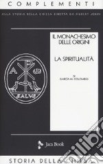 Il monachesimo delle origini. Nuova ediz.. Vol. 2: Spiritualità libro