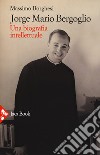 Jorge Mario Bergoglio. Una biografia intellettuale libro