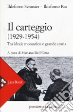 Il carteggio (1929-1954). Tra ideale monastico e grande storia libro