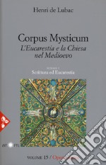 Opera omnia. Vol. 15: Corpus Mysticum. L'eucarestia e la Chiesa nel Medioevo. Scrittura ed Eucarestia libro