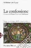 La confessione. Nuova ediz. libro di Speyr Adrienne von Balthasar H. U. V. (cur.)