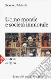 Uomo morale e società immorale libro