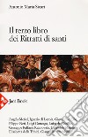 Il terzo libro dei ritratti di santi libro