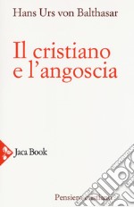 Il cristiano e l'angoscia. Nuova ediz. libro