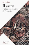 Il sacro nella storia religiosa dell'umanità libro di Ries Julien