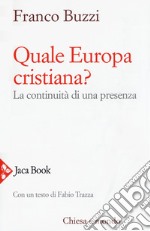 Quale Europa cristiana? La continuità di una presenza libro