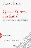 Quale Europa cristiana? La continuità di una presenza libro di Buzzi Franco