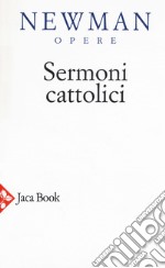 Opere scelte. Nuova ediz.. Vol. 5: Sermoni cattolici