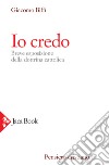 Io credo. Breve esposizione della dottrina cattolica libro