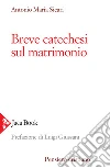 Breve catechesi sul matrimonio libro