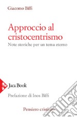 Approccio al cristocentrismo. Note storiche per un tema eterno libro