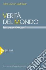 Teologica. Vol. 1: Verità del mondo libro