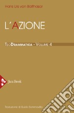 Teodrammatica. Vol. 4: L' azione libro