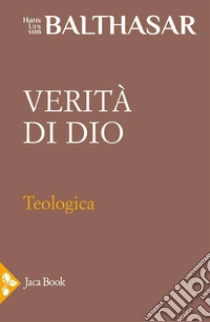 Teologica. Vol. 2: Verit� di Dio
